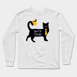 You're Fired! Long Sleeve T-Shirt